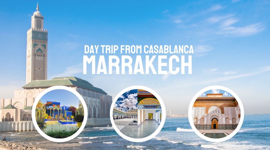 BEST Day Trip From Casablanca to Marrakech - Morocco Tours