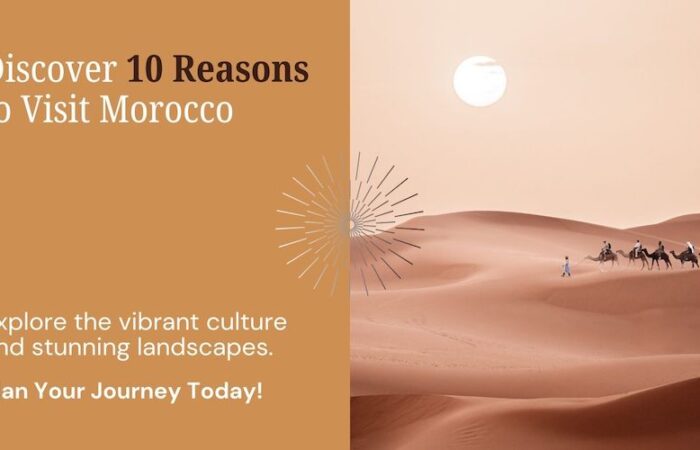 TOP 10 Reasons to Visit Morocco – You Can't Miss in 2024/2025