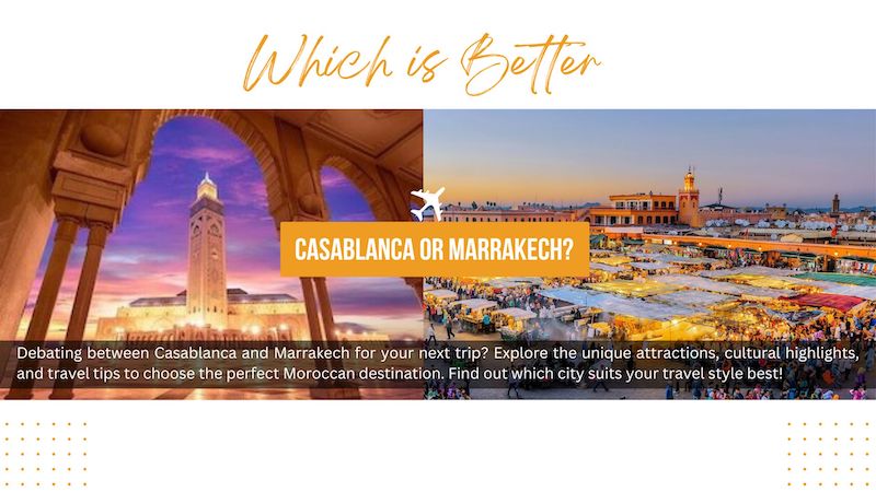 Which is Better: Casablanca or Marrakech? A QUICK GUIDE
