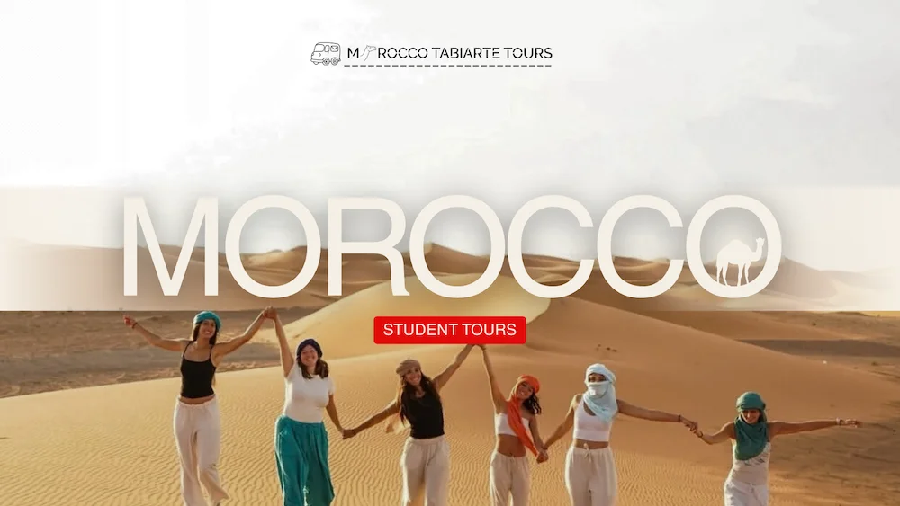 Morocco student tours from Marrakech to the Sahara Desert with camel trekking and desert camp experience